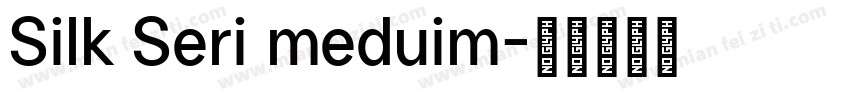 Silk Seri meduim字体转换